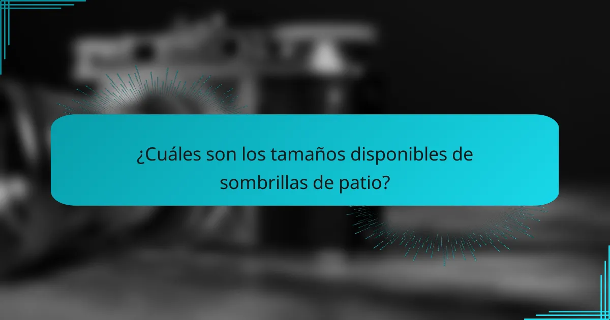 ¿Cuáles son los tamaños disponibles de sombrillas de patio?